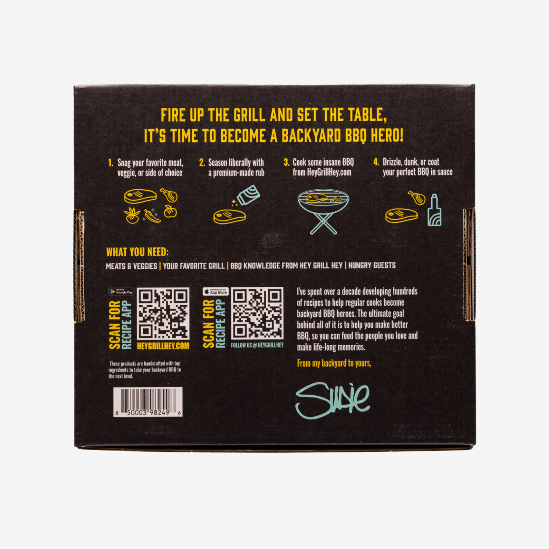 Photo of the back of the Hey Grill Hey Hero Trio Box. The Box reads "Fire Up the Grill and Set the Table, it's time to become a Backyard BBQ Hero!" Followed by directions for use that read, "1. Snag your favorite meat, veggie, or side of choice. 2. Season liberally with a premium-made rub. 3. Cook some insane BBQ from HeyGrillHey.com. 4.Drizzle, Dunk, or Coat your perfect BBQ in sauce. What you need: Meats&Veggies, Your favorite grill, BBQ Knowledge from Hey Grill Hey, Hungry Guests." 